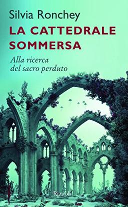 La cattedrale sommersa. Alla ricerca del sacro perduto