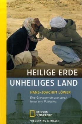 Heilige Erde, unheiliges Land: Eine Grenzwanderung durch Israel und Palästina