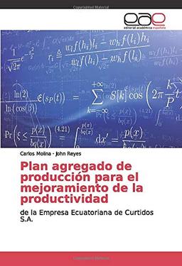 Plan agregado de producción para el mejoramiento de la productividad: de la Empresa Ecuatoriana de Curtidos S.A.