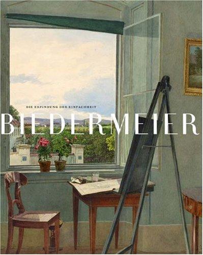 Biedermeier: Die Erfindung der Einfachheit. Katalog zu den Ausstellungen im Albertina, Wien, im Deutschen Historischen Museum, Berlin und im Louvre, Paris