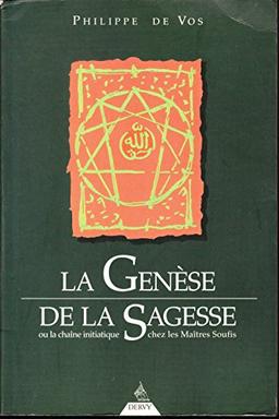 La genèse de la sagesse ou La chaîne initiatique chez les maîtres soufis