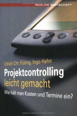 Projektcontrolling leicht gemacht. Wie hält man Kosten und Termine ein?