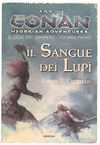 Il sangue dei lupi. Il ciclo del cimmero. Conan. Age of Hyborian adventures: 1 (Fantasy)