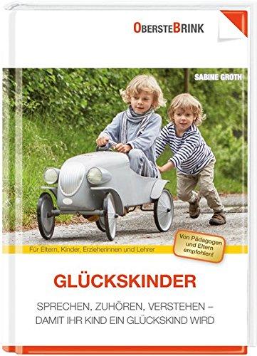 Glückskinder: Sprechen, Zuhören, Verstehen - Damit Ihr Kind ein Glückskind wird