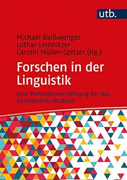 Forschen in der Linguistik: Eine Methodeneinführung für das Germanistik-Studium