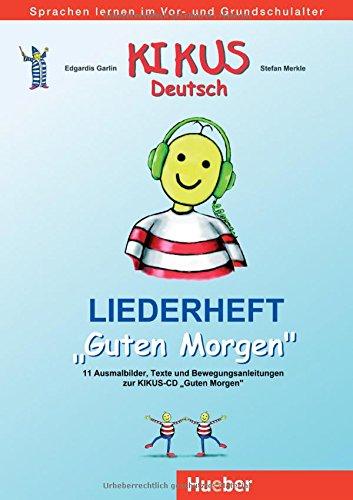 KIKUS Deutsch: Deutsch als Fremdsprache/Deutsch als Zweitsprache / Liederheft Guten Morgen"