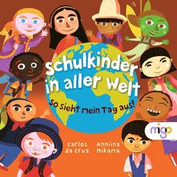 Schulkinder in aller Welt: So sieht mein Tag aus!