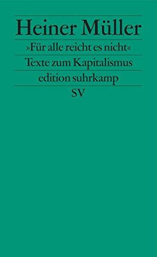 »Für alle reicht es nicht«: Texte zum Kapitalismus (edition suhrkamp)