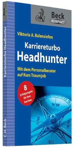 Karriereturbo Headhunter: Mit dem Personalberater auf Kurs Traumjob