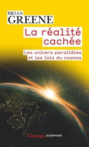 La réalité cachée : les univers parallèles et les lois du cosmos