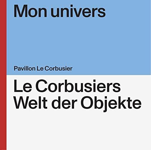 Mon univers: Le Corbusiers Welt der Objekte