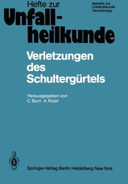 Verletzungen des Schultergürtels: 15. Reisensburger Workshop zu Ehren von M. Allgöwer 18-20. Februar 1982 (Hefte zur Zeitschrift "Der Unfallchirurg")