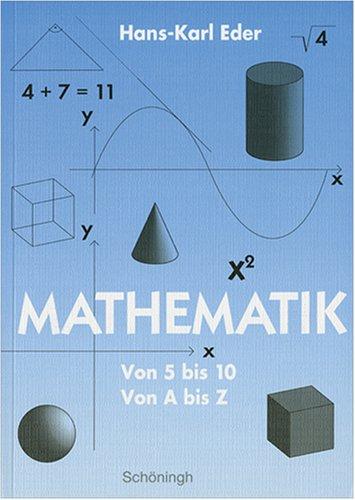 Mathematik. Von 5 bis 10, von A bis Z