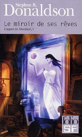 L'appel de Mordant. Vol. 1. Le miroir de ses rêves