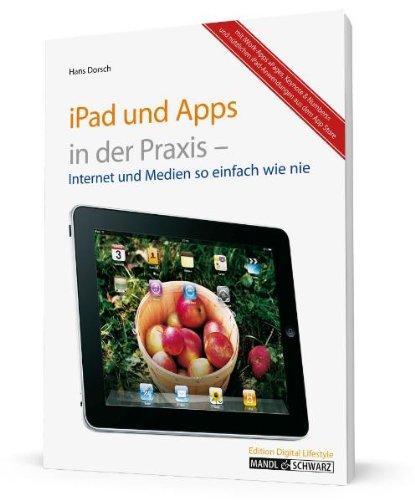 iPad und Apps in der Praxis: Internet und Medien so einfach wie nie