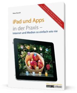 iPad und Apps in der Praxis: Internet und Medien so einfach wie nie