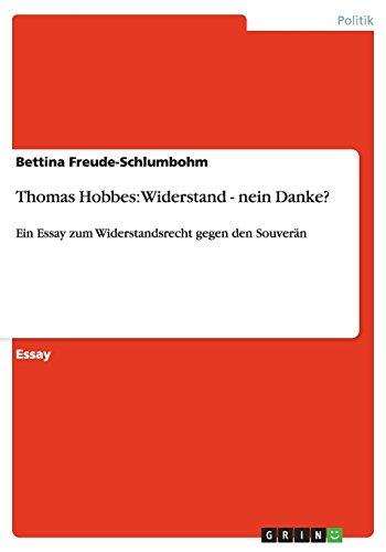 Thomas Hobbes:  Widerstand - nein Danke?: Ein Essay zum Widerstandsrecht gegen den Souverän