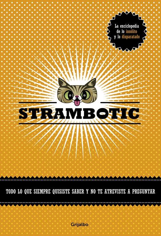 Strambotic : todo lo que siempre quisiste saber y no te atreviste a preguntar (Ocio, entretenimiento y viajes)