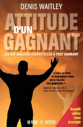 Attitude d'un gagnant : Les dix qualités essentielles à tout gagnant