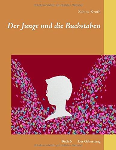 Der Junge und die Buchstaben: Band 6 Der Geburtstag