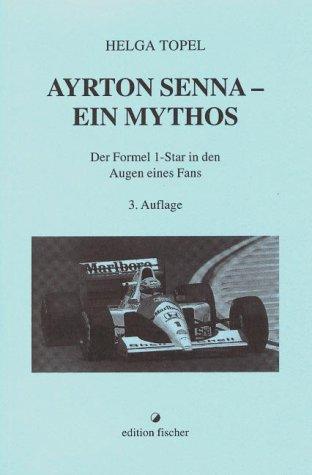 Ayrton Senna. Ein Mythos. Der Formel 1-Star in den Augen eines Fans