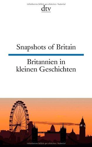 Snapshots of Britain Britannien in kleinen Geschichten