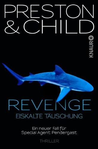 Revenge - Eiskalte Täuschung: Ein neuer Fall für Special Agent Pendergast (Knaur TB)