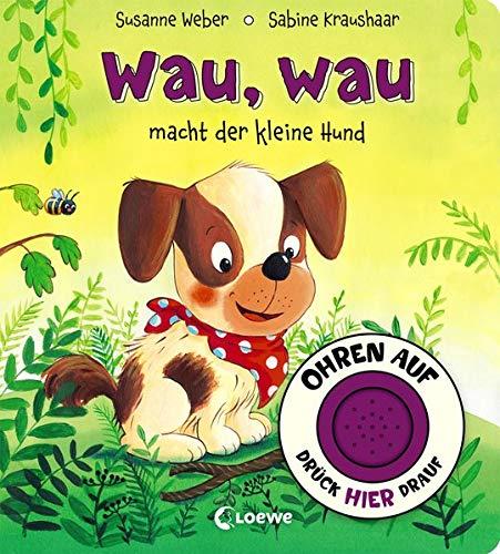 Ohren auf, drück hier drauf! - Wau, wau macht der kleine Hund: Soundbuch ab 18 Monate