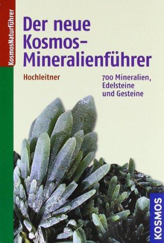 Der neue Kosmos-Mineralienführer: 700 Mineralien, Edelsteine und Gesteine