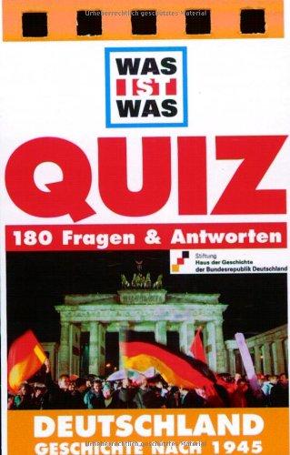 Was ist Was Quiz. Deutschland - Geschichte nach 1945: 180 Fragen & Antworten