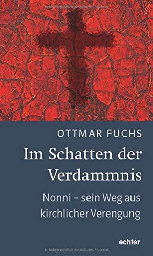 Im Schatten der Verdammnis: Nonni - sein Weg aus kirchlicher Verengung