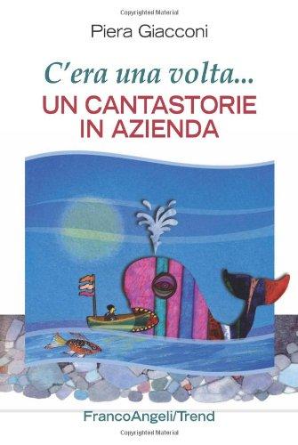 C'era una volta. Un cantastorie in azienda