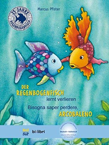 Der Regenbogenfisch lernt verlieren: Kinderbuch Deutsch-Italienisch mit MP3-Hörbuch zum Herunterladen