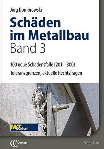 Schäden im Metallbau - Band 3 Hundert neue typische Fälle: Toleranzgrenzen, aktuelle Rechtsfragen