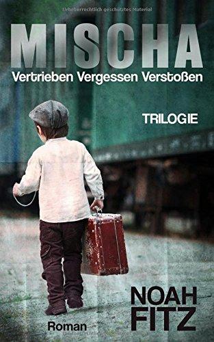 MISCHA  (Trilogie): VERTRIEBEN VERGESSEN VERSTOßEN