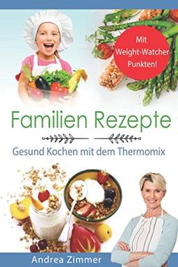 Familien Rezepte! Mit Weight-Watcher Punkten! Gesund Kochen mit dem Thermomix