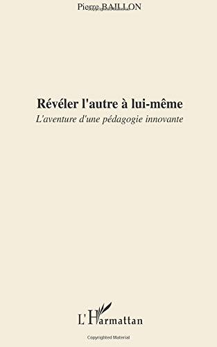 Révéler l'autre à lui-même : l'aventure d'une pédagogie innovante