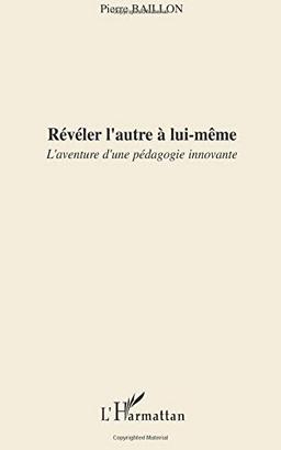 Révéler l'autre à lui-même : l'aventure d'une pédagogie innovante