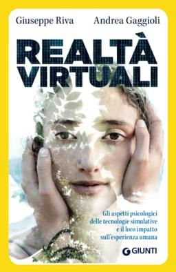 Realtà virtuali: Gli aspetti psicologici delle tecnologie simulative e il loro impatto sull'esperienza umana (New Media)