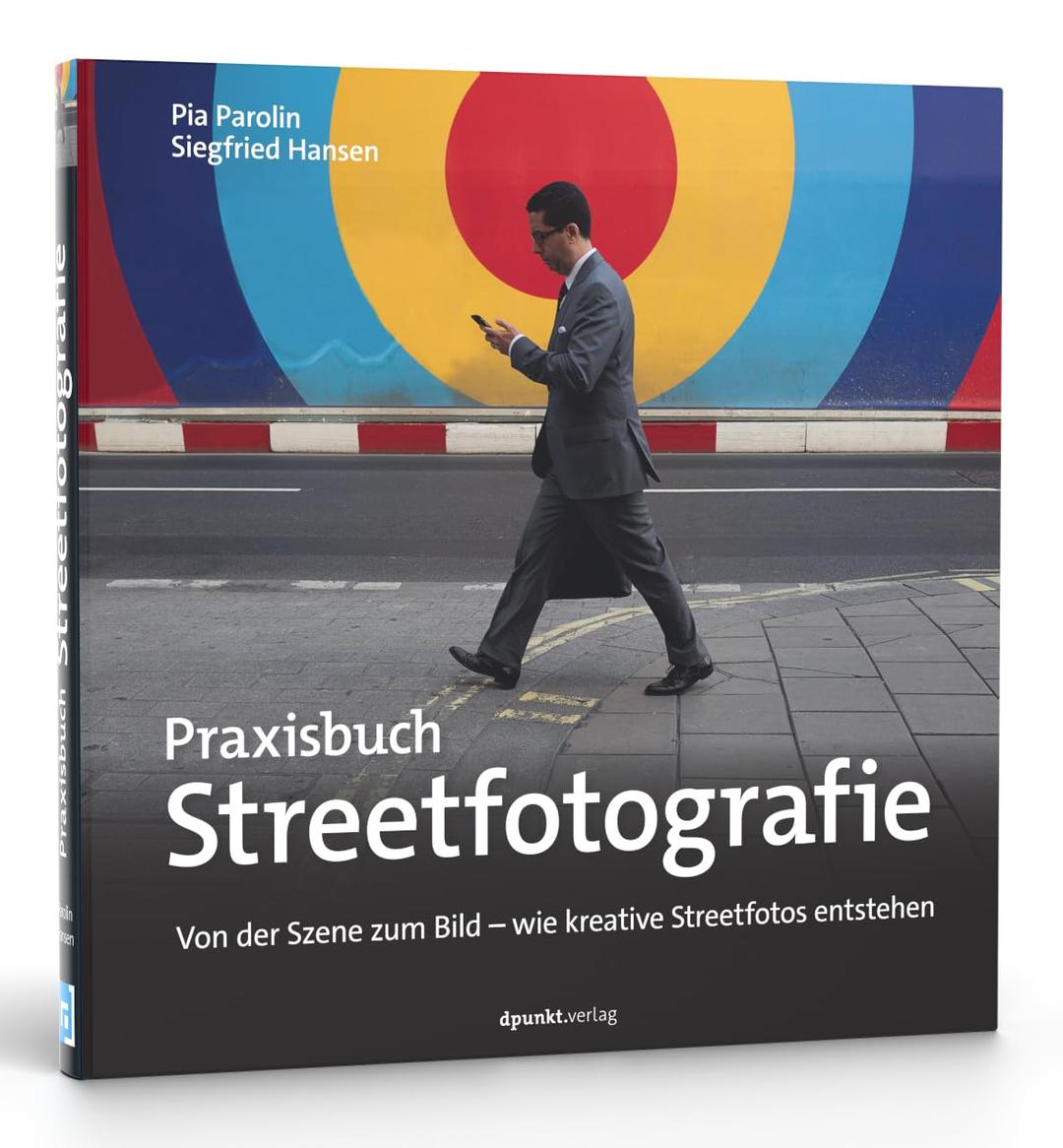 Praxisbuch Streetfotografie: Von der Szene zum Bild – wie kreative Streetfotos entstehen