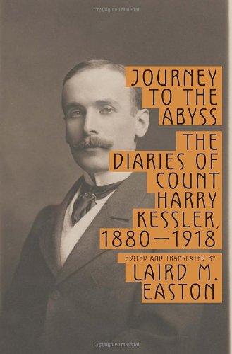 Journey to the Abyss: The Diaries of Count Harry Kessler, 1880-1918