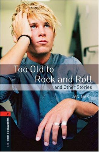 Obl 2 too old to rock & roll ed 08: 700 Headwords (Oxford Bookworms ELT)