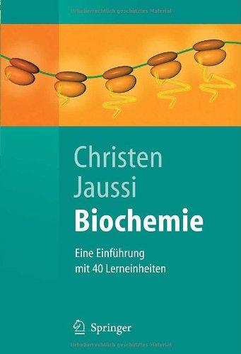 Biochemie: Eine Einführung mit 40 Lerneinheiten (Springer-Lehrbuch)