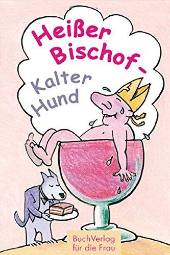 Heißer Bischof - kalter Hund: Rezepte mit kuriosen Namen