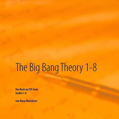 The Big Bang Theory 1 - 8: Das Buch zur TV-Serie Staffel 1 - 8