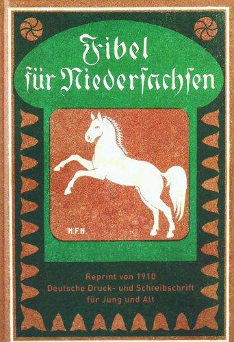 Fibel für Niedersachsen: Reprint von 1910. Deutsche Druck- und Schreibschrift für Jung und Alt