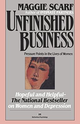 Unfinished Business: Pressure Points in the Lives of Women