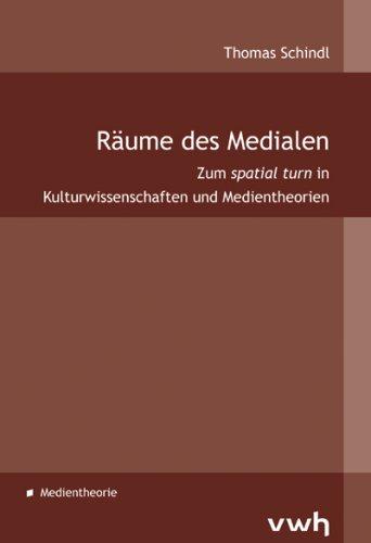 Räume des Medialen: Zum spatial turn in Kulturwissenschaften und Medientheorien