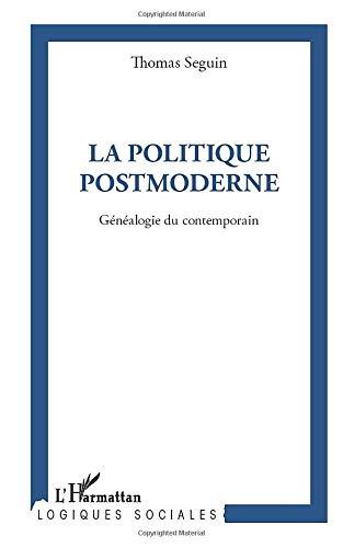 La politique postmoderne : généalogie du contemporain