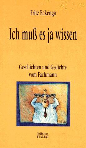 Ich muß es ja wissen: Geschichten und Gedichte vom Fachmann